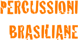 PERCUSSIONI BRASILIANE